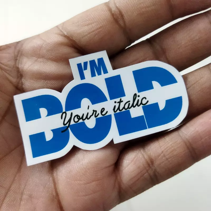 You are Italic I am Bold Sticker